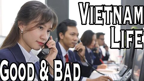 Living in Vietnam long term - Is it good or bad? 2 of 2