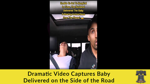 Dramatic Video Captures Baby Delivered on the Side of the Road