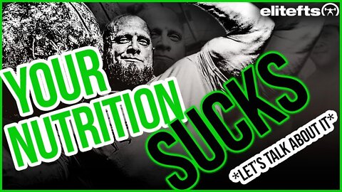 Your Nutrition SUCKS... Let's Talk About It | elitefts