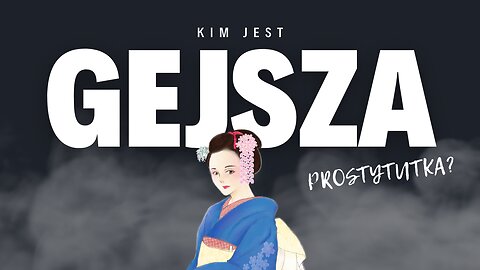 GEJSZA - PIĘKNO I TAJEMNICA