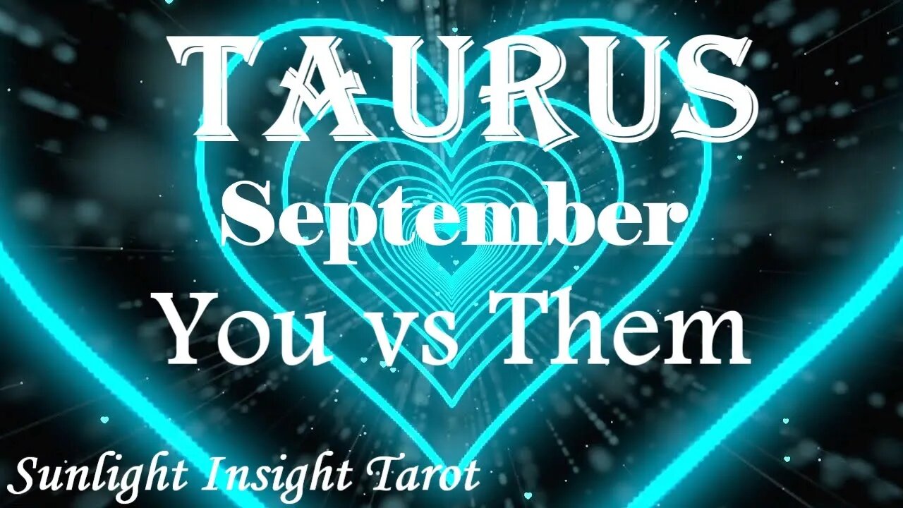 Taurus *Your Bond's Unbreakable, You're Stronger Together Than Apart & Can Do This* Sept You vs Them