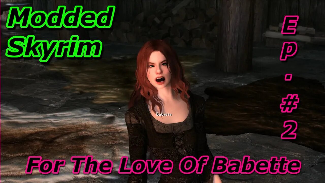 Modded Skyrim - For The Love Of Babette Blind Ep.2