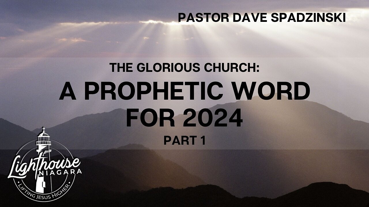 The Glorious Church: A Prophetic Word for 2024 - Pastor Dave Spadzinski