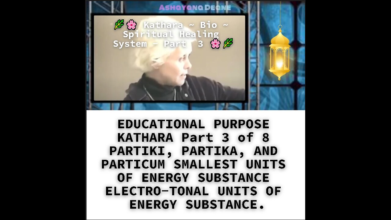 EDUCATIONAL PURPOSE KATHARA Part 3 of 8 PARTIKI, PARTIKA, AND PARTICUM SMALLEST UNITS OF ENERGY SUBS