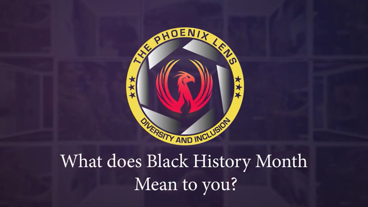 The Phoenix Lens | What Does Black History mean to you? Part 1