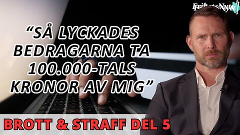 Brott & Straff Del 6 - "Exakt så här bedrogs jag på 100.000-tals kronor"