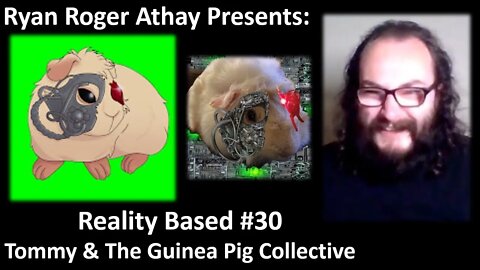 Reality Based #30: Tommy & The Guinea Pig Collective