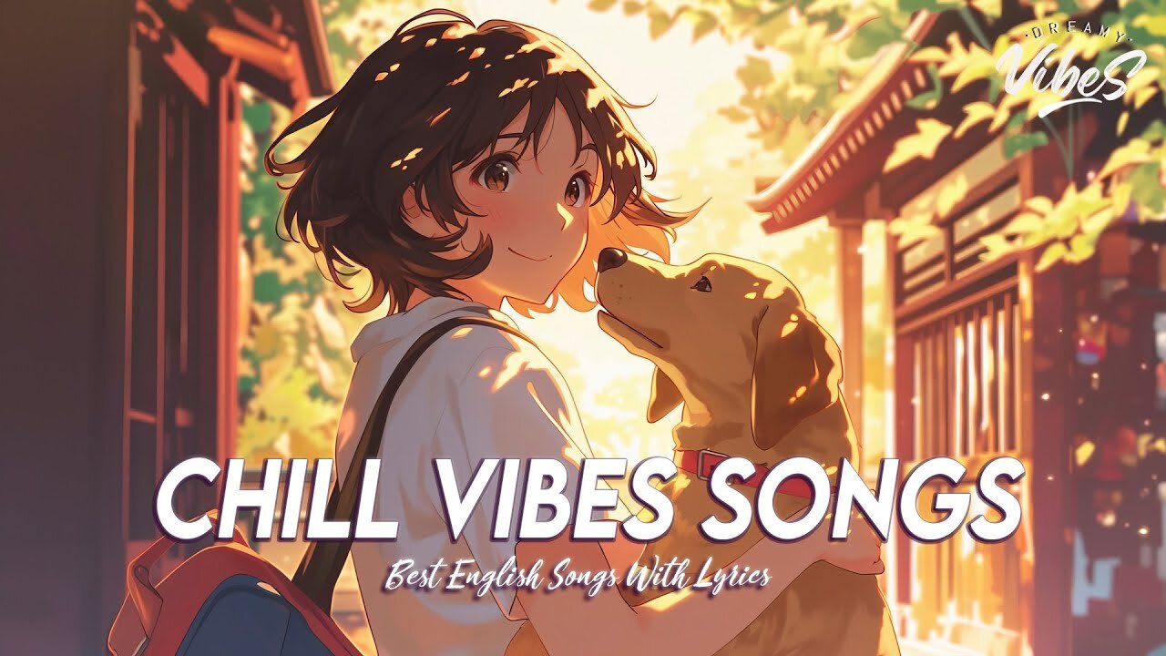 Chill Vibes Songs 🌈 New Tiktok Viral Songs Motivational English Songs With Lyrics