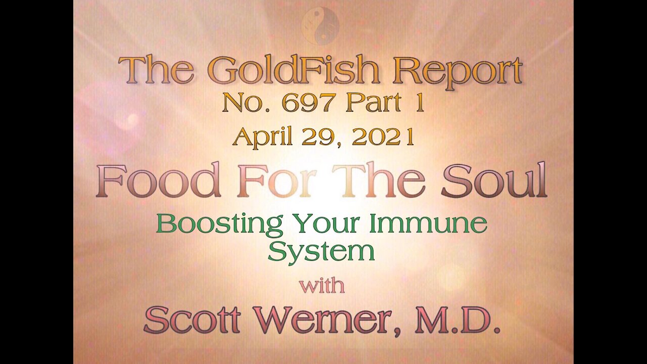 The GoldFish Report No. 697 Part 1 - Boosting Your Immune System w/ Scott Werner, M.D.