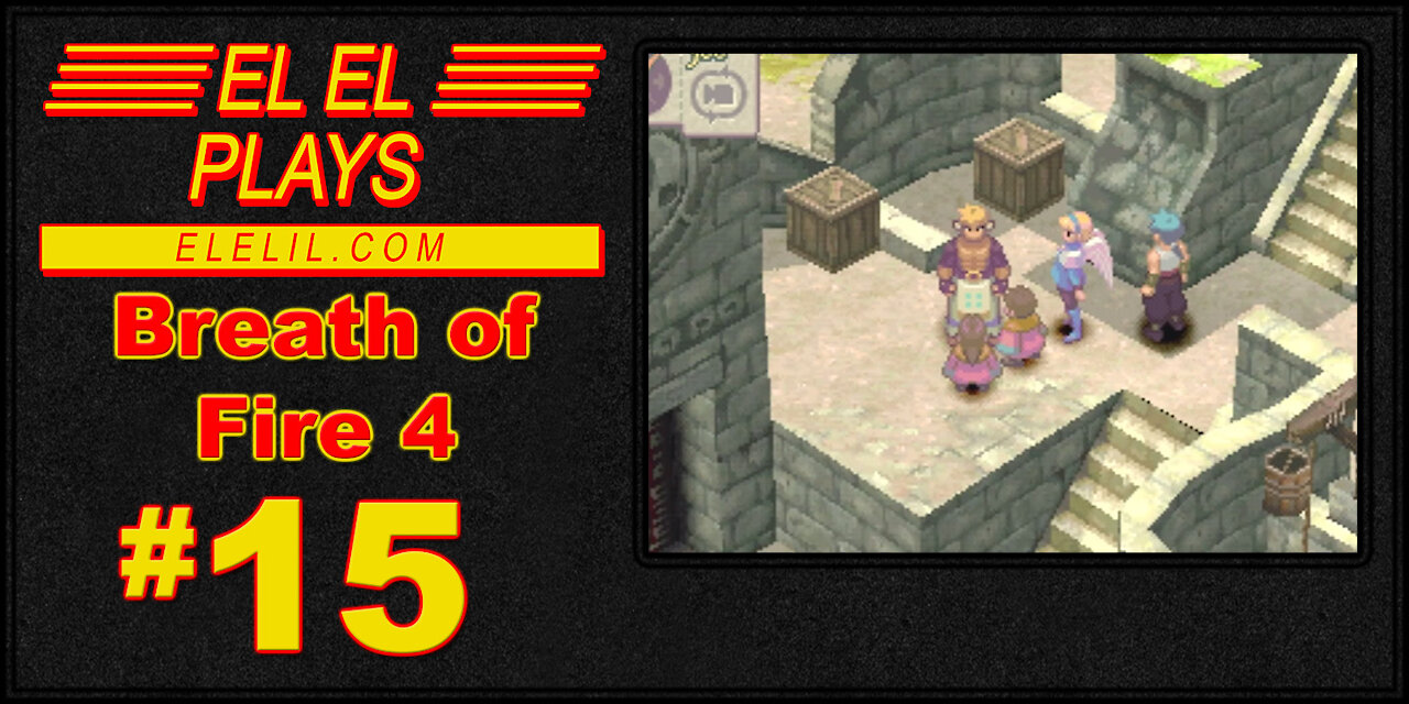 El El Plays Breath of Fire 4 Episode 15: Flying High Again