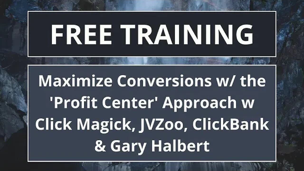 Maximize Conversions w/ the 'Profit Center' Approach w Click Magick, JVZoo, ClickBank & Gary Halbert