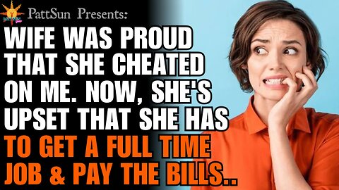 CHEATING WIFE is now upset that she has to pay her own bills because we're divorcing