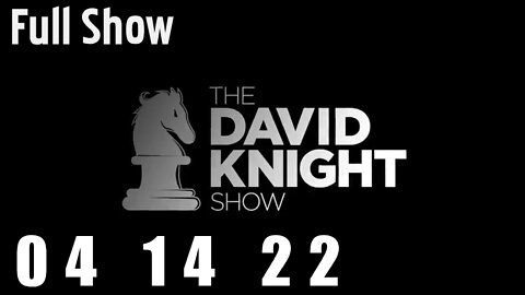 DAVID KNIGHT (Full Show) - 04_14_22 Thursday