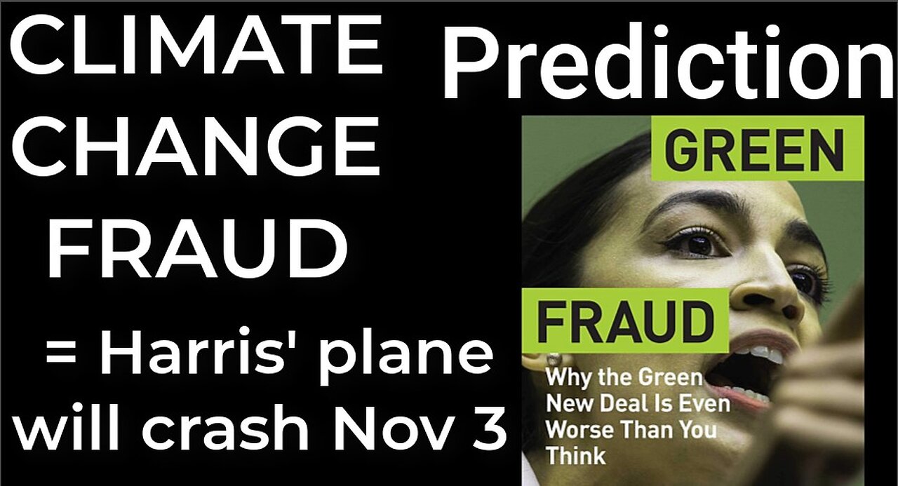 Prediction - CLIMATE CHANGE FRAUD = Harris' plane will crash Nov 3