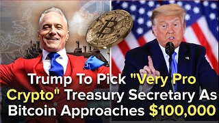 Trump To. Pick "Very ProCrypto" Treasury Secretary As Bitcoin Approaches $100,000