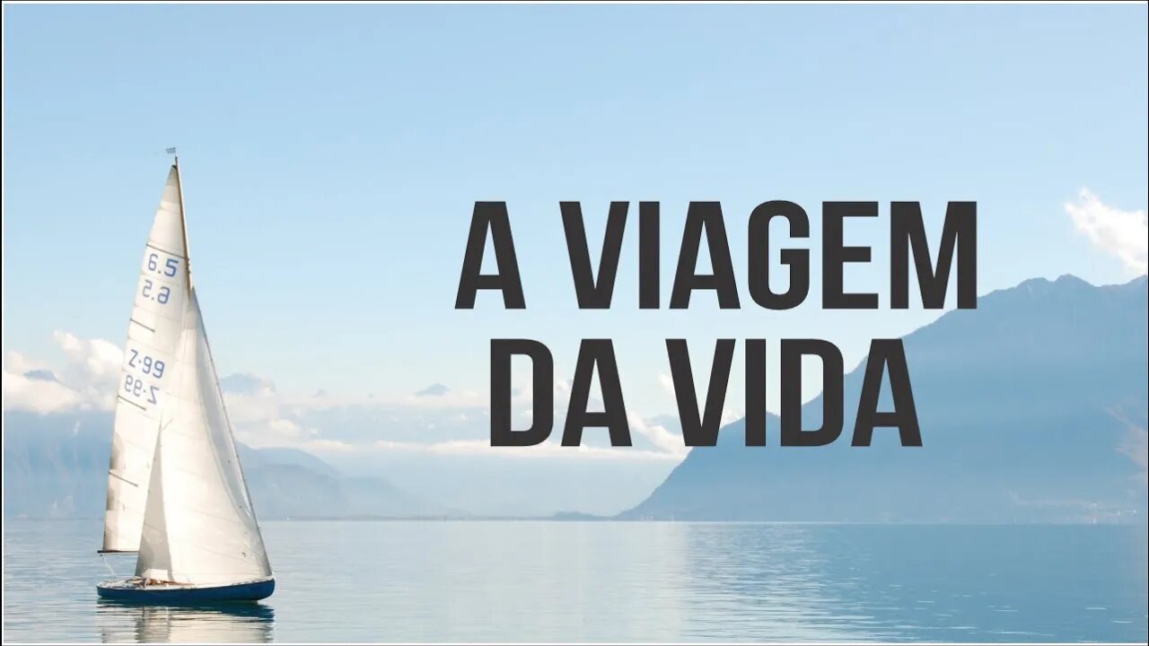 A VIAGEM DA VIDA...