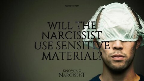 Will the Narcissist Use Sensitive Material Against Me?