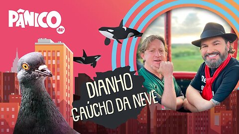 DIANHO E GAÚCHO DA NEVE - PÂNICO - 25/10/21