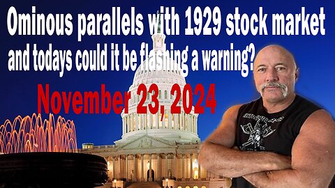 Michael Jaco Update Today Nov 23 | Ominous parallels with 1929 stock market and todays could it be flashing a warning?