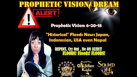 Prophetic Vision: 6-20-18 "Historical" Floods News Japan, Indonesian, USA even Napal
