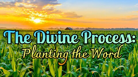 The Divine Process: Planting the Word