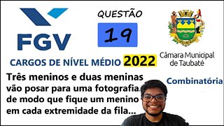 QUESTÃO 19 Câmara de Taubaté SP 2022 - Análise Combinatória e Permutação - Três meninos e duas...