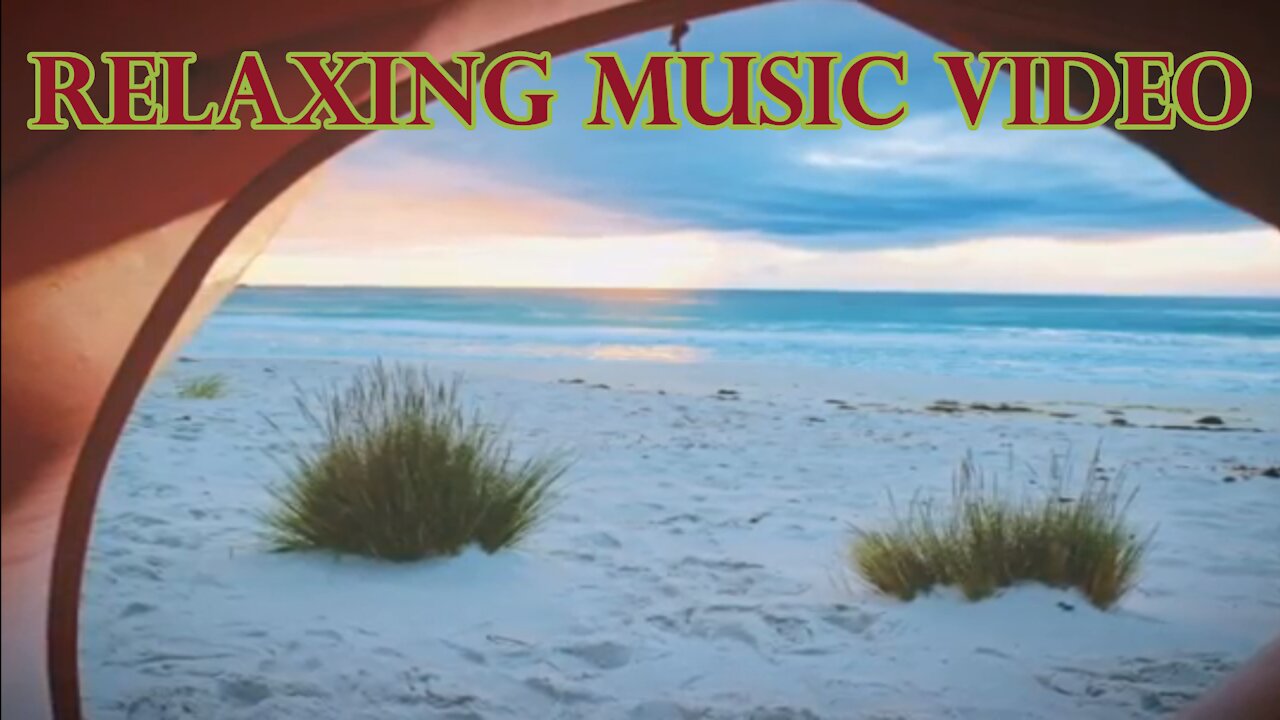 Relax Music Video...Soothing Music Video...Calm Music Video...