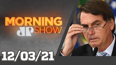 BOLSONARO ATACA LOCKDOWN - MORNING SHOW - 12/03/21