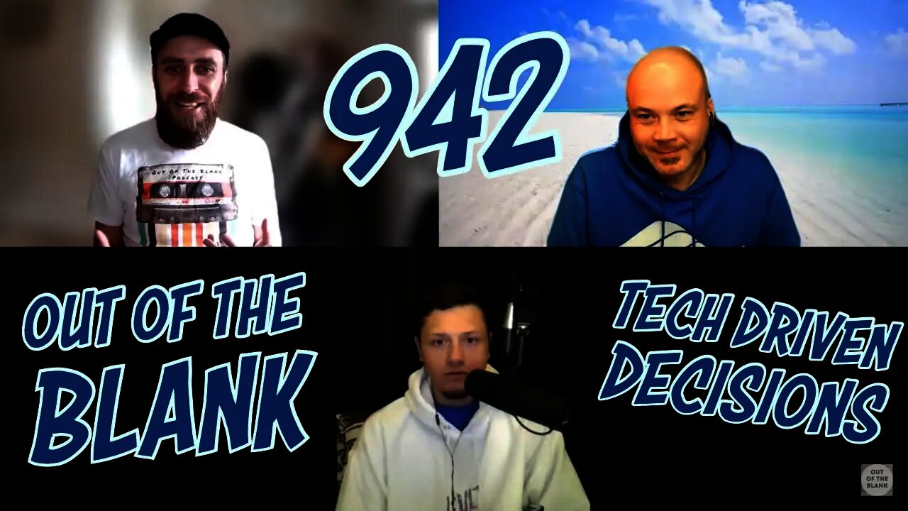 Out Of The Blank #942 - Tech Driven Decisions (Matt Porteous & James Steel)