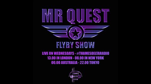 MR QUEST - FLYBY SHOW EP3 - Thames Delta Radio