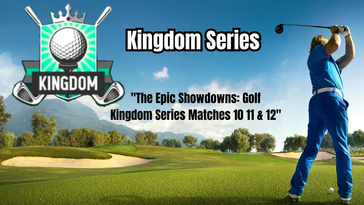 "The Epic Showdowns: Golf Kingdom Series Matches 10 11 & 12"