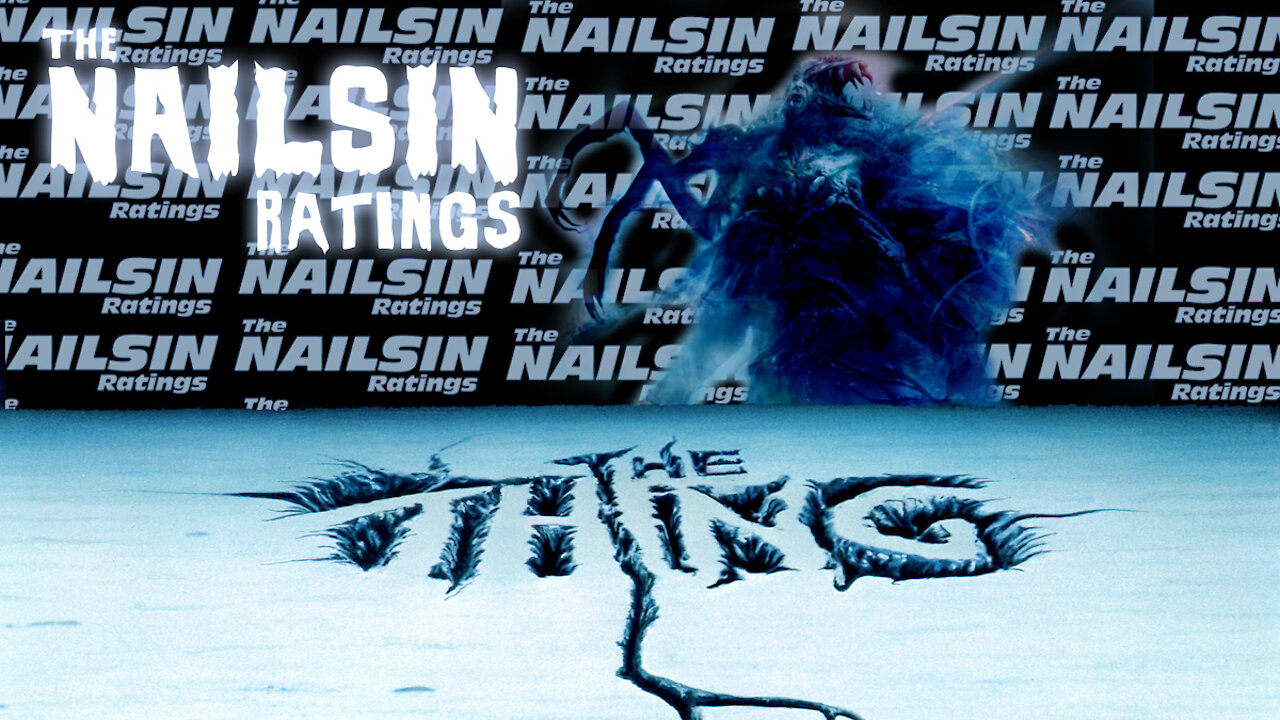 The Nailsin Ratings:John Carpenter's The Thing