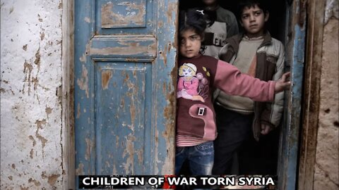 CHILDREN OF WAR TORN SYRIA