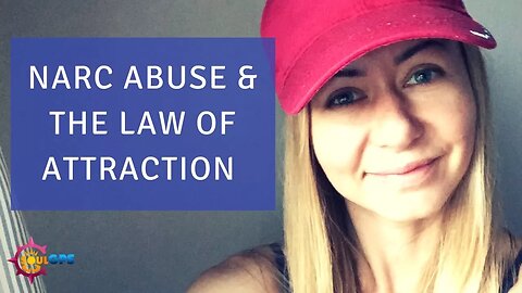 Narcissistic Abuse & the Law of Attraction