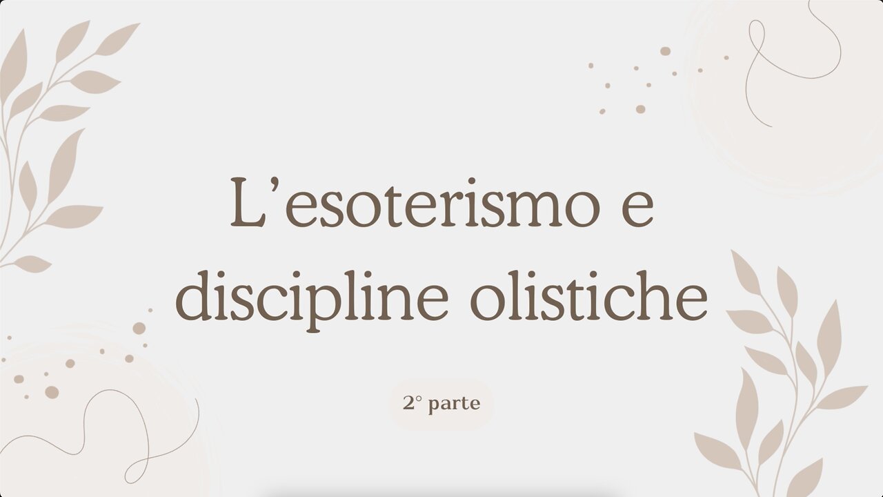 62° incontro: L'esoterismo e le discipline olistiche (2° parte)