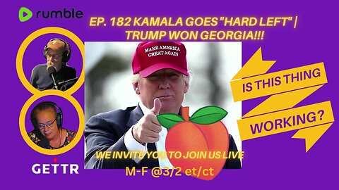 Ep. 182 Kamala goes "Hard LEFT" | TRUMP WON GEORGIA!!!