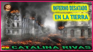 INFIERNO DESATADO EN LA TIERRA - MENSAJE DE JESUCRISTO REY A CATALINA RIVAS