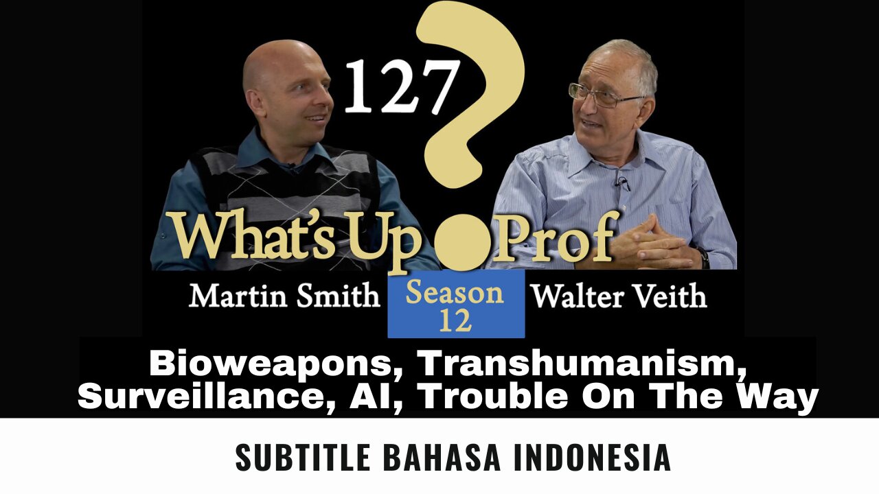 Bioweapons, Transhumanism, Surveillance, AI,Trouble On The Way - WUP 127 (Subtitle Indonesia)