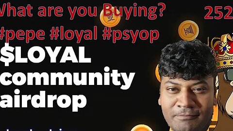 What are you Buying? #pepe #loyal #psyop #252