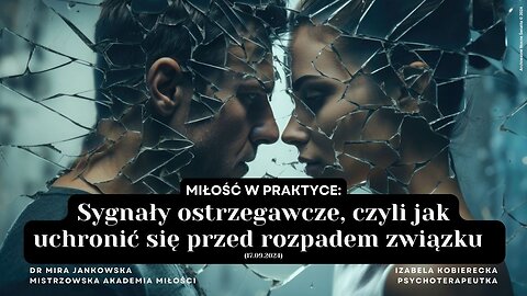 Miłość w praktyce: Sygnały ostrzegawcze, czyli jak uchronić się przed rozpadem związku (17.09.2024)