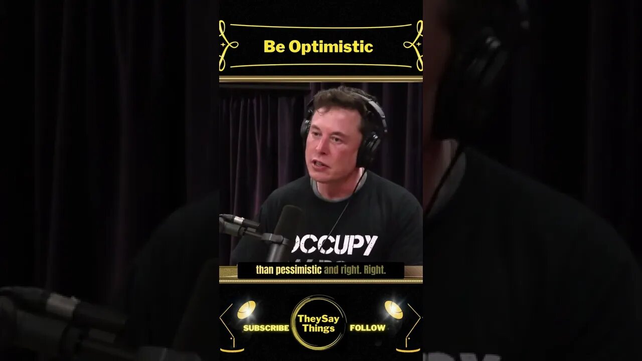 Elon Musk, Be Optimistic