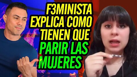 ✍️ F3MlNISTA explica como tienen que parir las mujeres ✍️