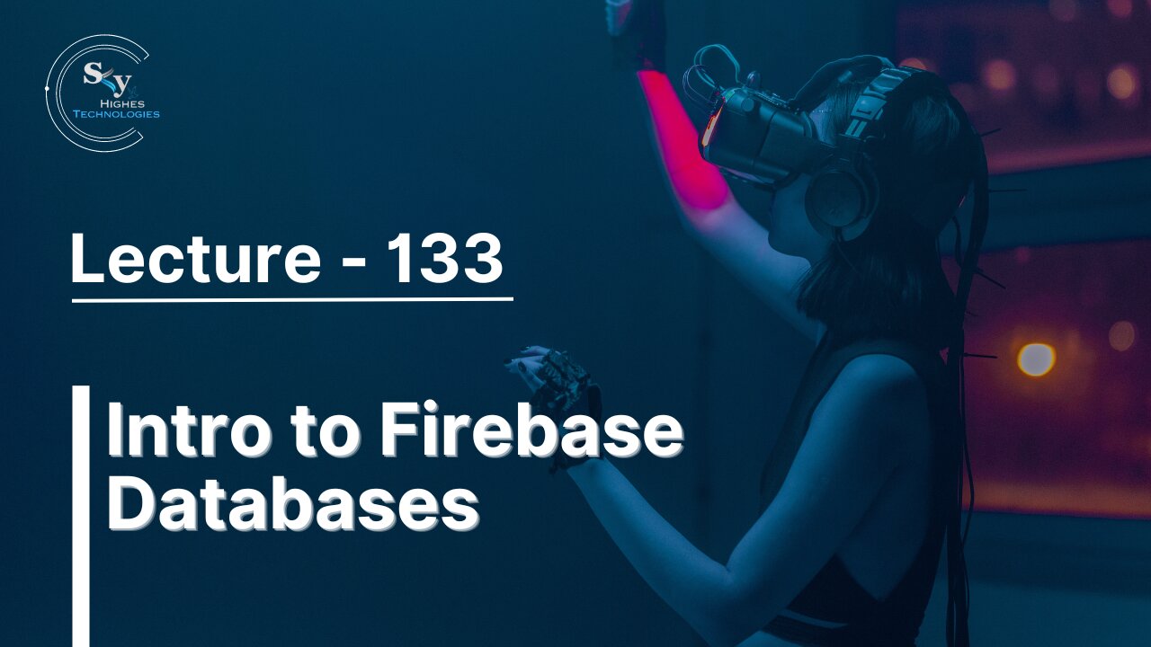 133 - Intro to Firebase Databases | Skyhighes | React Native