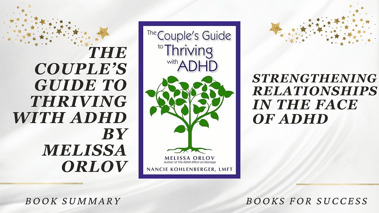 ‘The Couple’s Guide to Thriving with ADHD’ by Melissa Orlov. Strengthen & Save Your Relationship