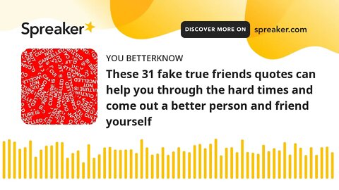 These 31 fake true friends quotes can help you through the hard times and come out a better person a