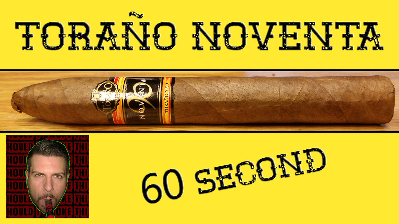 60 SECOND CIGAR REVIEW - Toraño Noventa