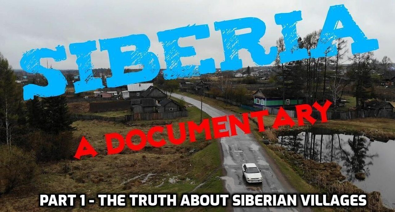 Siberia: A Documentary - The Truth About Siberian Villages! (2021 - Part 1 of Siberia Documentary Series)