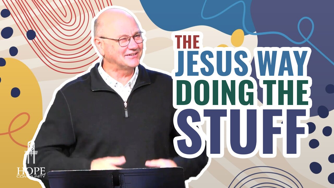 The Jesus Way: Doing the Stuff | Hope Community Church | Pastor Jeff Orluck