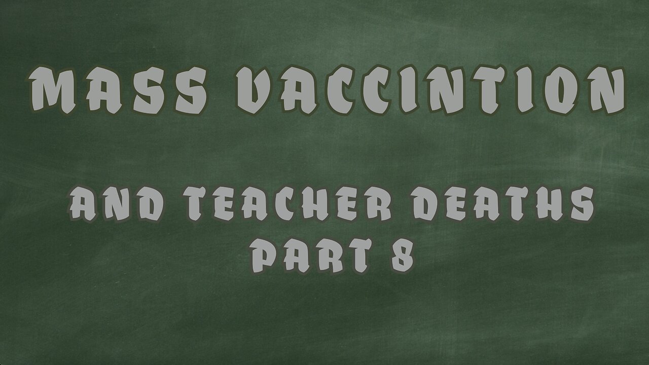 MASS VACCINATION AND TECHER DEATHS PART 8