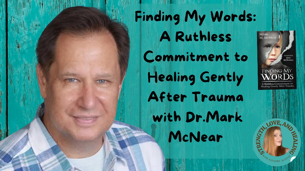 Finding My Words: A Ruthless Commitment to Healing Gently After Trauma with Dr. Mark McNear